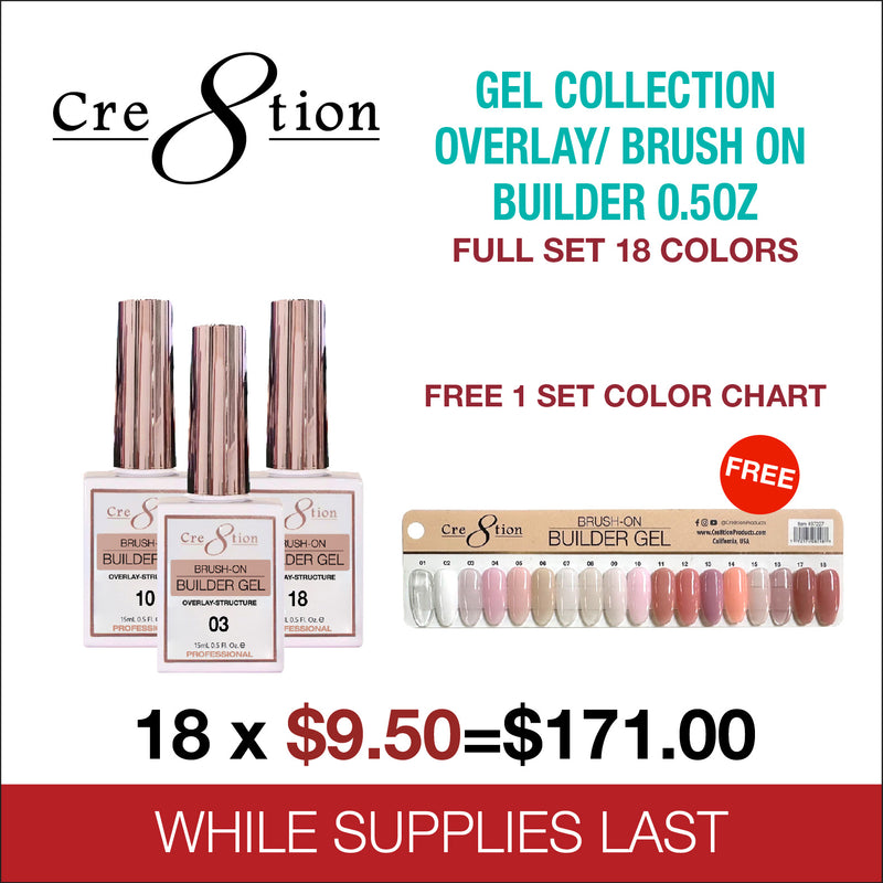 Cre8tion Gel Collection - Overlay/ Brush on Builder 0.5oz - Full Set 18 Colors - Free 1 Set Color Chart